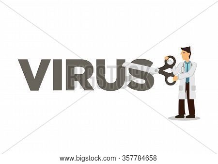Doctor With A Giant Scissor Cutting Away Virus. Concept Of Fighting Against Flu, Epidemic Or Pandemi