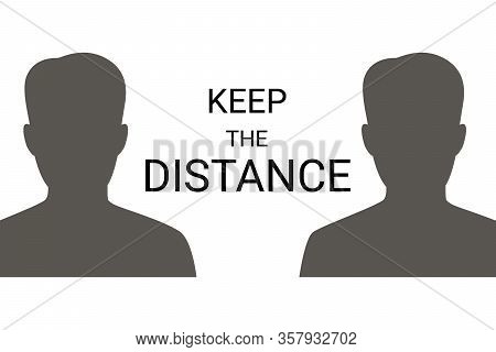Social Distancing, Keep The Distance. Recomendation To Prevent Spreading Coronavirus. People Keep Th