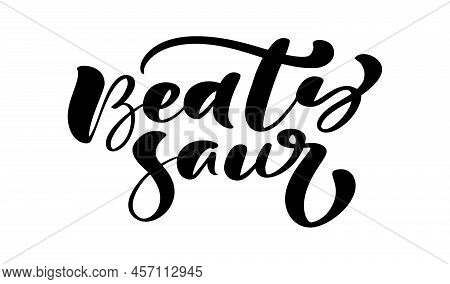 Vector Calligraphy Hand Drawn Text Beauty Saur. Quote About Dinosaur Girl. Good For Dino Poster Or T