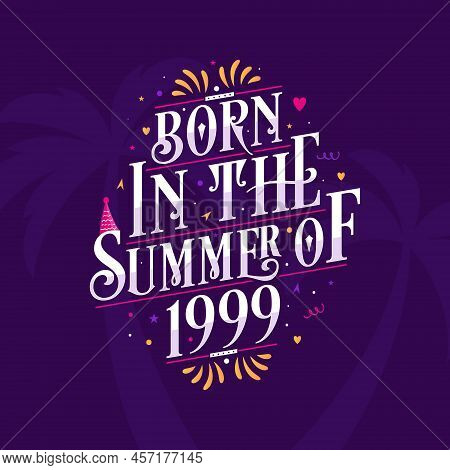 Calligraphic Lettering Birthday Quote, Born In The Summer Of 1999