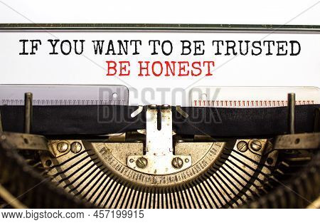 Be Trusted And Honest Symbol. Concept Words If You Want To Be Trusted Be Honest Typed On Old Retro T