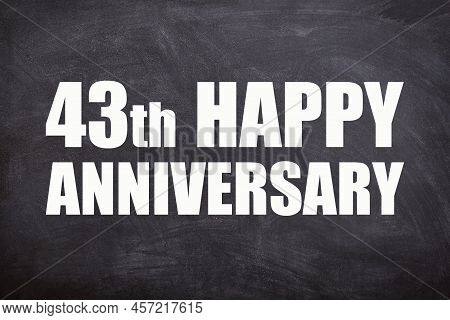 43th Happy Anniversary Text With Blackboard Background For Couple And Anniversary