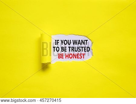 Be Trusted And Honest Symbol. Concept Words If You Want To Be Trusted Be Honest On Beautiful Yellow 