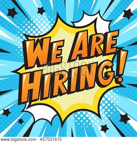 We Are Hiring Message Pop Art Retro Raster Illustration. Comic Book Style Imitation.