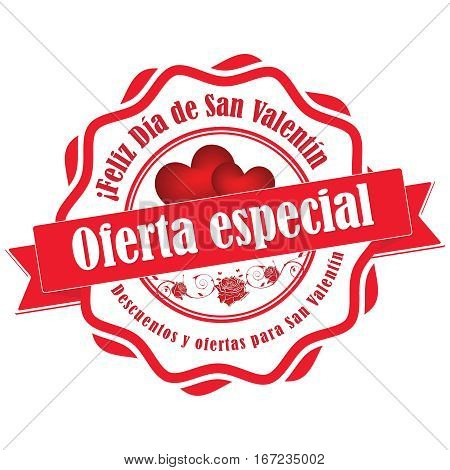 Special offer for Valentine's day. Discounts and offers for valentines day. Spanish:  Oferta especial,  Feliz día de San Valentin, Descuentos y ofertas para San Valentin. business retail stamp / label