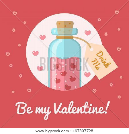 The bottle with the elixir of love. Valentine s day card Be my Valentine. Flat design. Vector illustration.