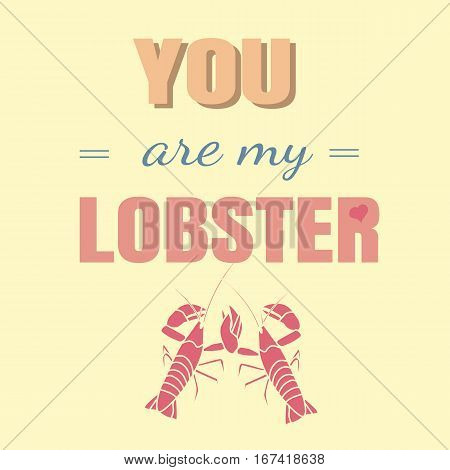 Vintage poster with two lobsters and lettering You are my lobster. Vector illustration