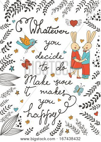 Whatever you decide to do meke sure it makes you happy. Hand drawn quote lettering.