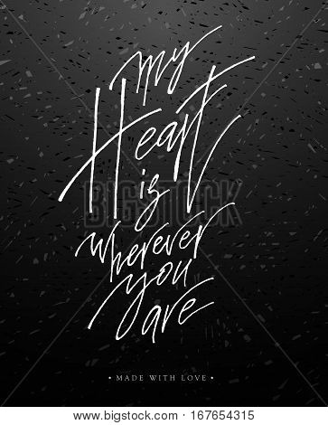 My Heart Is Wherever You Are Greeting Card With Calligraphy.