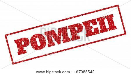 Red rubber seal stamp with Pompeii text. Vector caption inside rectangular frame. Grunge design and dirty texture for watermark labels. Inclined sticker.