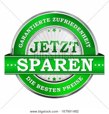 Save Now! Satisfaction Guaranteed, The best price - German language: Jetzt Sparen. Garantierte Zufriedenheit, Die Besten Preise. Business Stamp / icon for retail purposes.