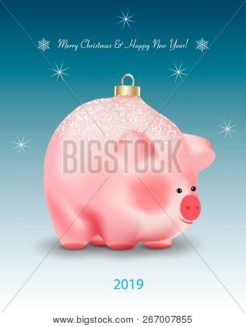 Winter Holiday Card With Greetings. Christmas Or New Year Bauble Ot Toy A Cute Pig A Chinese New Yea