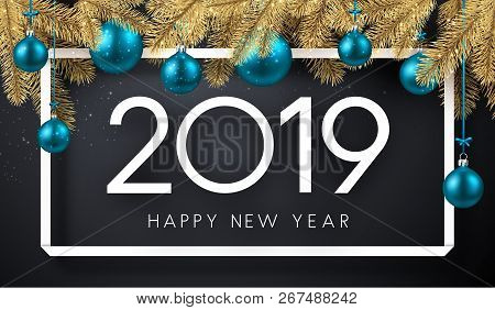 Happy New Year 2019 Shiny Poster With Fir Branches And Blue Chri