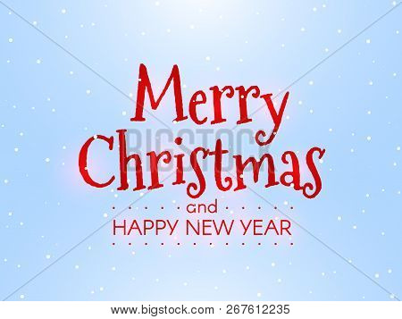 Merry Christmas And Happy New Year. Winter Concept On Blue Background. Bright Inscription With Red B