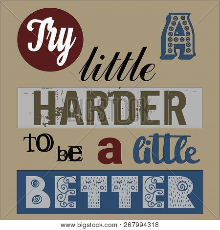 Try A Little Harder To Be A Little Better. Motivational Quote Typography