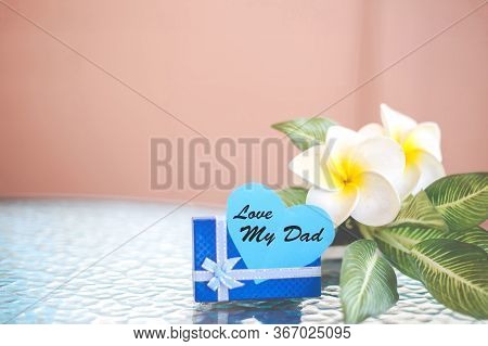 Everyday Is Father's Day. Not A Single Day I Stop Loving You. Happy Father's Day Concept. The Blue G