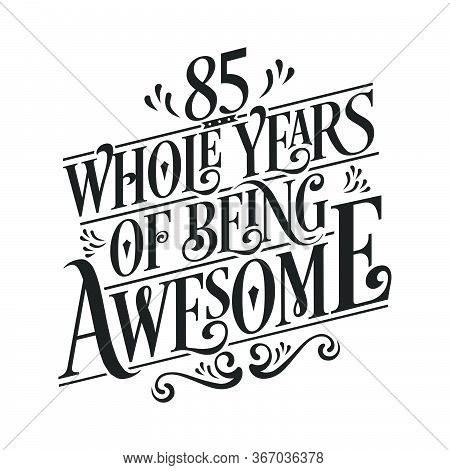 85 Years Birthday And 85 Years Anniversary Celebration Typo