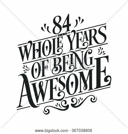 84 Years Birthday And 84 Years Anniversary Celebration Typo