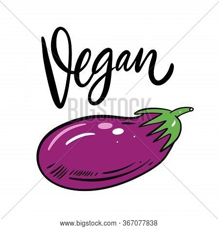 Eggpant Vector Illustration And Vegan Lettering. Isolated On White Background.