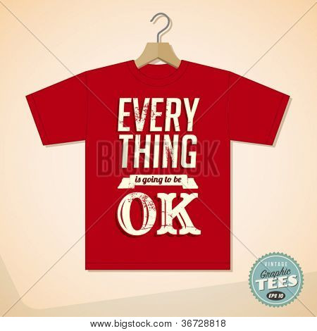 Vintage t-shirt Graphic design - tutto ciò che sta per essere ok - vettore EPS10. Possono essere effetti grunge 
