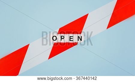 End Of Coronavirus Quarantine, Pandemic, Post Covid 19, Open Retail Concept. Word Open On Cut Signal