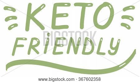 Keto Friendly. Lettering Calligraphy, Colorful Isolated Handwritten Green Text On White Background. 