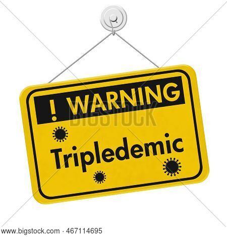 Tripledemic Message For Rsv, Covid-19 And Flu Yellow Warning Sign Isolated On White 3d Illustration