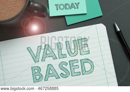 Conceptual Caption Value Based. Business Idea Considering The Product Worth In Satisfying The Custom