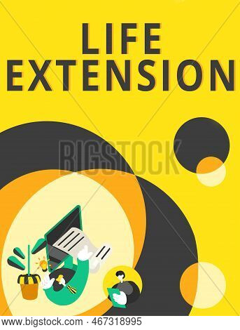Sign Displaying Life Extension. Internet Concept Able To Continue Working For Longer Than Others Of 