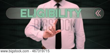 Hand Writing Sign Eligibility. Business Idea State Of Having The Right For Doing Or Obtain Something