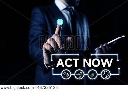 Writing Displaying Text Act Now. Business Showcase Do Not Hesitate And Start Working Or Doing Stuff 