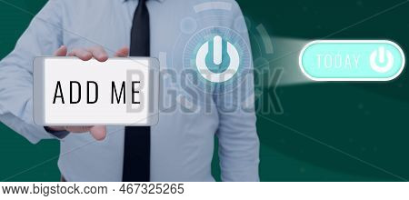 Text Caption Presenting Add Me. Internet Concept Asking Someone To Add Oneself On There Group Of Fri