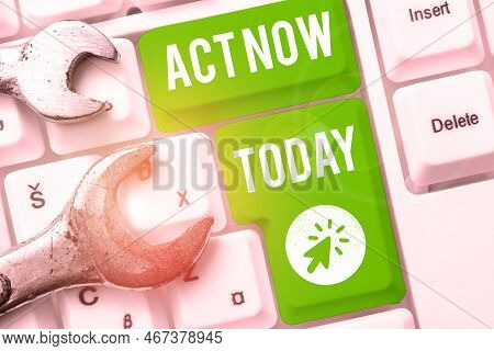 Text Caption Presenting Act Now. Word For Do Not Hesitate And Start Working Or Doing Stuff Right Awa
