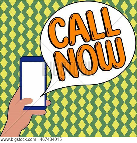 Hand Writing Sign Call Now. Word For To Immediately Contact A Person Using Telecom Devices With Accu