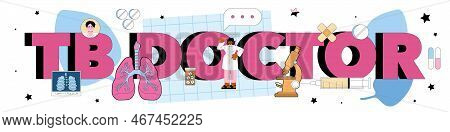 Tb Doctor Typographic Header. Human Pulmonary System Diseases