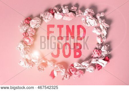 Text Sign Showing Find Job. Business Showcase An Act Of Person To Find Or Search Work Suited For His