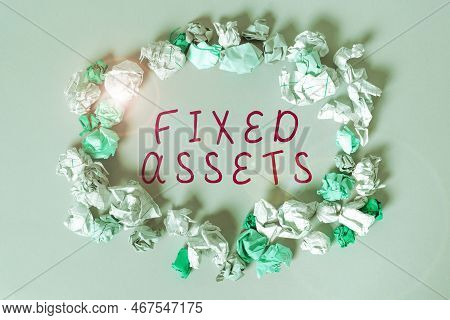 Text Sign Showing Fixed Assets. Business Idea Long-term Tangible Piece Of Property Or Equipment A Fi