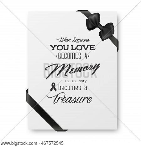 When Someone You Love Becomes A Memory The Memory Becomes A Treasure. Vector Quote Funeral Typograph