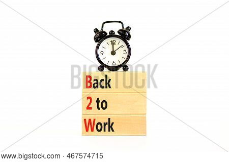 B2w Back To Work Symbol. Concept Words B2w Back To Work On Wooden Blocks On A Beautiful White Table 