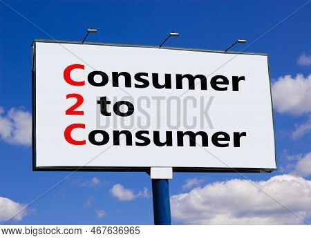 C2c Consumer To Consumer Symbol. Concept Words C2c Consumer To Consumer On Big Billboard On A Beauti