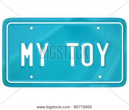 My Toy words on a vehcile license plate to illustrate a car collector or restoration hobby or pasttime