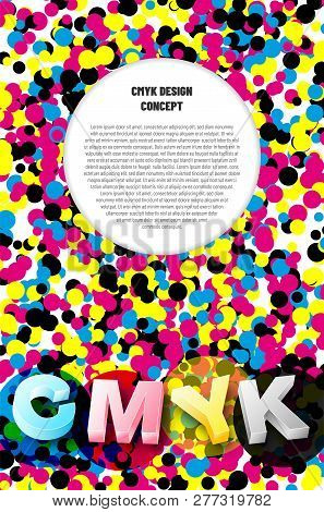 Cmyk Print Design Concept Background With Color Dots, 3d Letters And Place For Your Text. Vector Ill