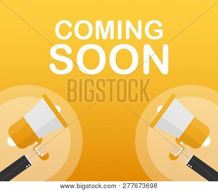 Megaphone Hand, Business Concept With Text Coming Soon. Vector Stock Illustration
