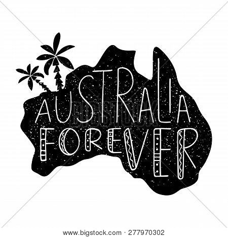 Australia Day Celebration. Typographic Poster With Hand-drawn Lettering Australia Forever. Map Of Au