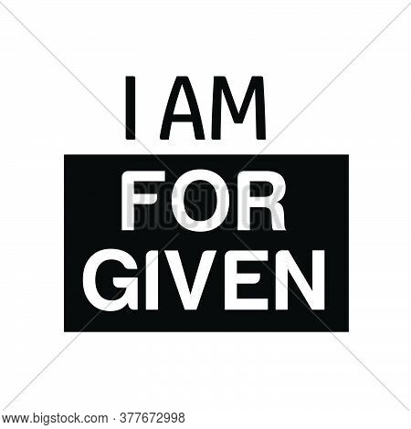 I Am Forgiven, Christian Faith, Typography For Print Or Use As Poster, Card, Flyer Or T Shirt