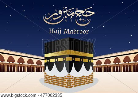 Labbayk Allaahumma Labbayk, Month Of Zilhajj, Arabic Calligraphy Of Hajj Mabroor And Picture Of Kaab