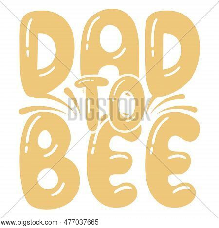 Dad To Bee Funny Father's Day Design