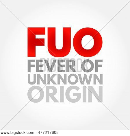Fuo Fever Of Unknown Origin - Condition In Which The Patient Has An Elevated Temperature But, Despit
