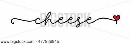 Cheese Love. Food Vector Logo Word. Design For T-shirt, Poster, Banner, Menu Cafe. Hand Drawn Callig