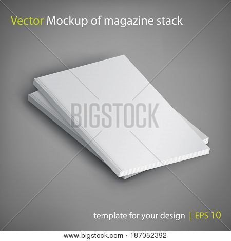 Vector mockup of magazine stack on gray background. Template for your design.